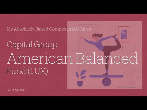 Capital Group American Balanced Fund (LUX) - My Absolutely Biased Comments (ABCs)