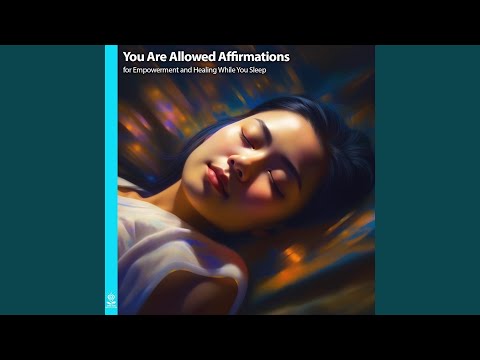 You Are Allowed Affirmations for Empowerment and Healing While You Sleep (feat. Jess Shepherd)