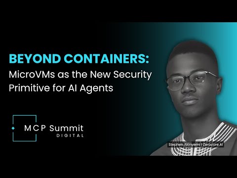 Beyond Containers: MicroVMs as the Security Primitive for AI Agents — Stephen Akinyemi, Zerocore AI