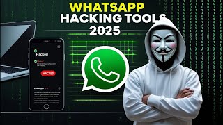 How To Hack Any WhatsApp Account | Latest WhatsApp Hacking Tools and Methods 2025
