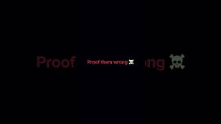 PROVE THEM WRONG TO BE CONTINUED STRUGGLE TO CREATION VIDEO #testeverything #unreadable #standtrue