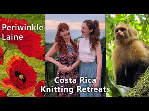 Knitting Retreats Costa Rica & Periwinkle Laine - Episode 152