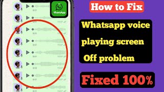 Fix WhatsApp Voice Play Screen Off Problem (New 2024) | WhatsApp Voice Message Play Screen Off Solv