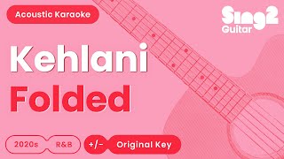 Kehlani - Folded (Acoustic Karaoke)