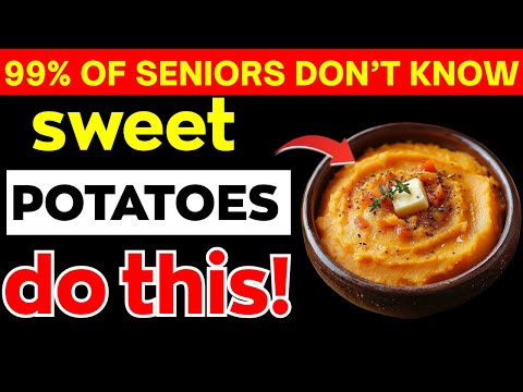 SENIORS: Eat SWEET POTATOES Like THIS and Watch 11 Health Problems Disappear! | Senior Health