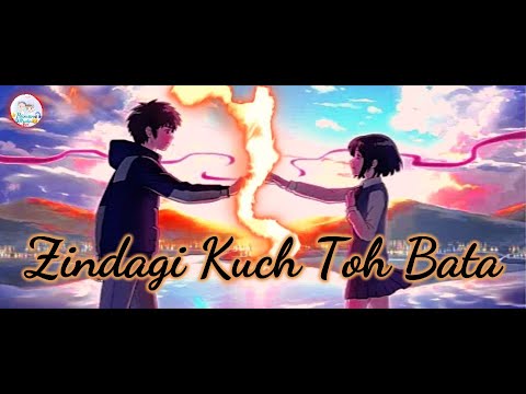 Your Name [AMV] Song 🎧 Kuch to bata Zindagi (Reprise) 😎
