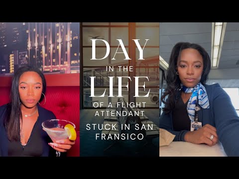 DITL of a Flight Attendant: Stuck in San Francisco