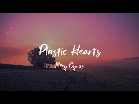 Miley Cyrus - Plastic Hearts (Lyrics)
