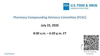 July 23, 2026 Meeting of the Pharmacy Compounding Advisory Committee (PCAC)