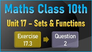 NEW Math 10th Exercise 17.3 Q.2 | SETS & FUNCTIONS |