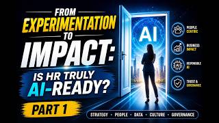 From Experimentation to Impact: Is HR Truly AI-Ready?- Part -1
