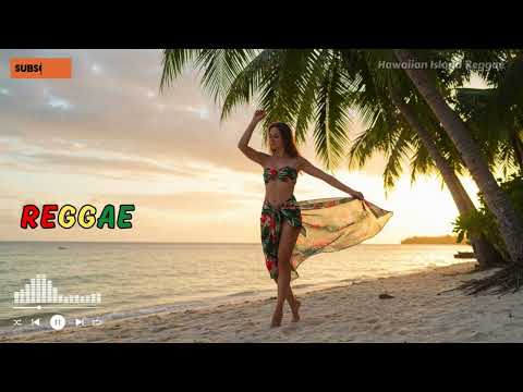 Hawaiian Reggae for Relaxation: Perfect Chill Mix