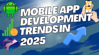 You Won't Believe the Top Mobile Development Trends of 2025!