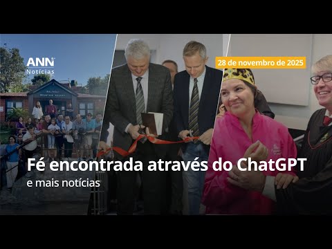28 de novembro: Mulher descobre a Igreja Adventista após consultar o ChatGPT e mais notícias