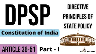DPSP | Directive Principles Of State Policy | Article 36 to 51 of the Indian Constitution