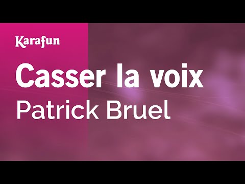 Casser la voix - Patrick Bruel | Karaoke Version | KaraFun