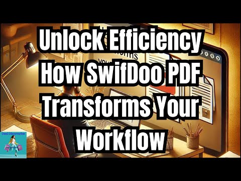 Unlock Efficiency: How SwifDoo PDF Transforms Your Workflow!