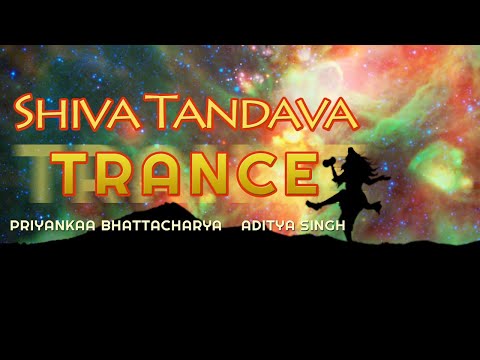 Shiva Tandava Stotram - Trance Mix Feat. Priyankaa Bhattacharya, Aditya Singh