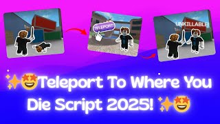 ✨🤩Teleport To Where You Die Script 2025! ✨🤩