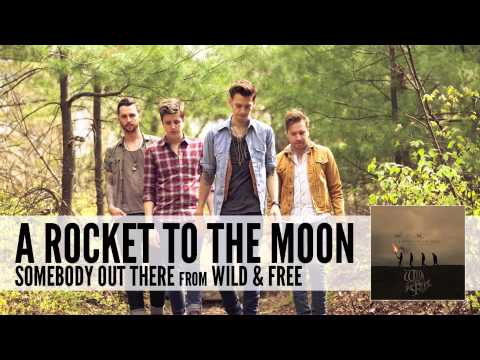 A Rocket To The Moon: Somebody Out There (Audio)