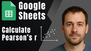 Google Sheets: How to Calculate Correlation (Pearson’s r Formula Tutorial)