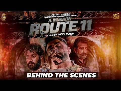 A Mission Route 11 (Behind The Scenes) Amn Chugha | Preet Baath |  Ashish Duggal | Punjabi Movies
