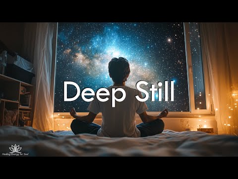 Deep Still - Healing Energy for Soul