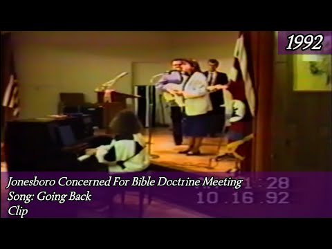 Song: Going Back Concerned For Bible Doctrine Meeting Jonesboro, Arkansas 1992