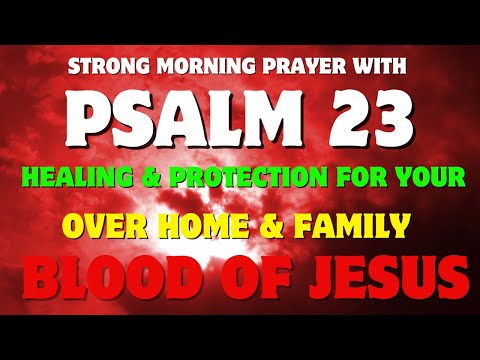 Strong Morning Prayer with Psalm 23 Healing & Protection for Your Home & Family