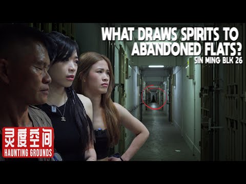 What Draws Spirits to Abandoned Flats? (Sin Ming Blk 26)｜灵度空间 Haunting Grounds - Horror Podcast #2