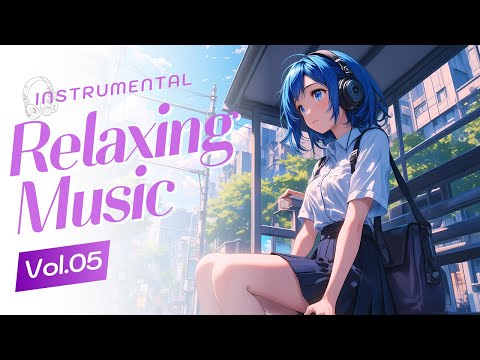 Instrumental Relaxing Music Vol.05 | Light and Easy Instrumental Music for Relax Mood Everyday