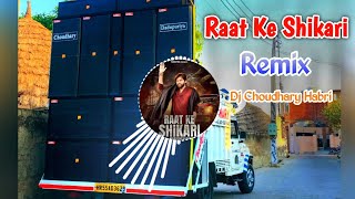 Raat Ke Shikari Masoom Sharma Remix Song Dj Choudhary Habri | Tu Se Husn Ki Rani Dj Remix Haryanvi