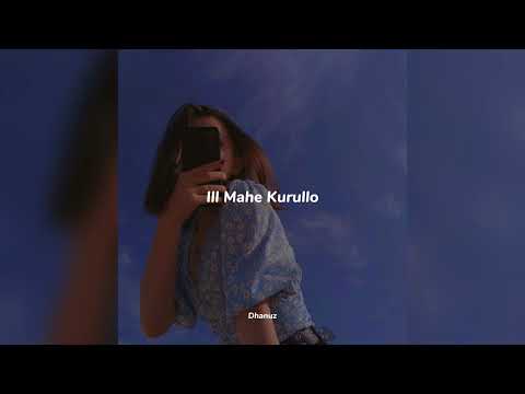 Ill Mahe Kurullo (slowed+reverb)