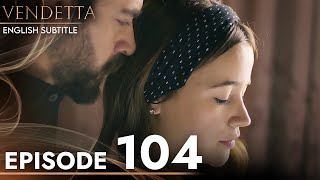 Vendetta - Episode 104 English Subtitled | Kan Cicekleri