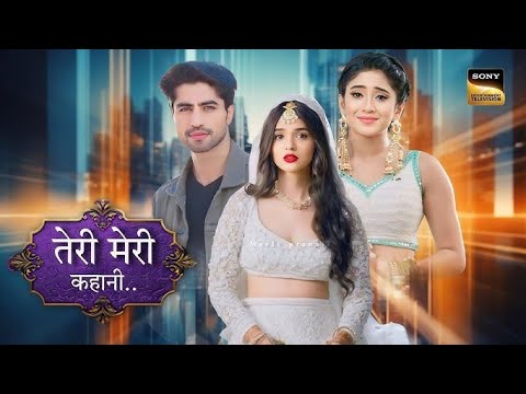 New Show " Teri meri Kahani " on Sony TV, Shivangi joshi,Harsad chopra || 24 January 2025