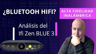 Testing the iFi Zen Blue 3: HiFi quality via Bluetooth
