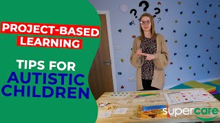 Project-Based Learning Lessons for Autistic Children | SuperCare Teaching Tips