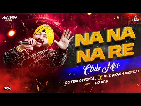 Na Na Na Na Na Re Remix | DJTOMOFFICIAL | VFX AKASH MANDAL | DJ DRN | Daler Mehndi Song | punjabi