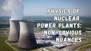 Physics of Nuclear Power Plants: Everything You Wanted to Know but Did Not Know Whom to Ask