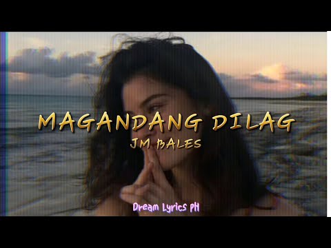 Magandang Dilag - JM Bales (lyrics)