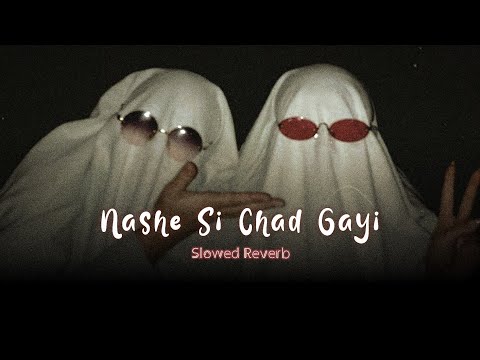 Nashe Si Chad Gayi ( Slowed Reverb ) Late-night Player