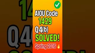 🔥 AIOU Code 1429 Past Paper Spring 2016 Q.4(b) | 100% Solved & Explained!