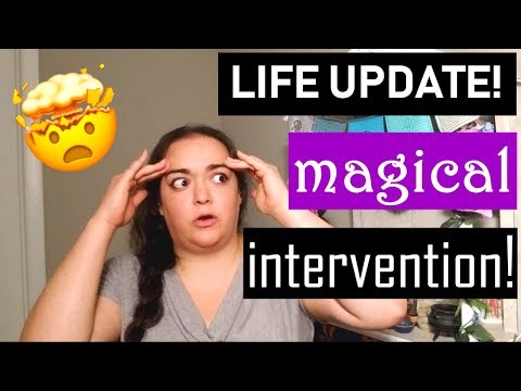 LIFE UPDATE! Magical Intervention! Getting ready to move!