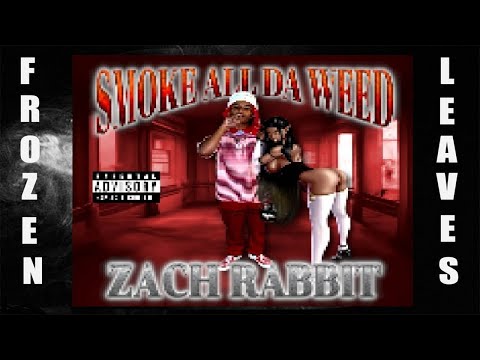 ✢ZACH RABBIT - SMOKE ALL DA WEED (PROD. ZACH RABBIT)✢