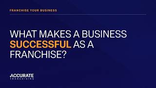 What Makes a Business Successful as a Franchise?
