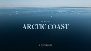 "Third Coast Arctic" – a short nature film (shot on DJI Air 2)