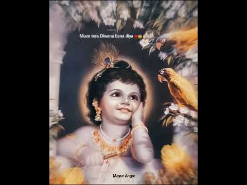 MUZE TERA DIWANA BANA DIYA STATUS | मुझे तेरा दिवाना बना दिया | Shree krishna status
