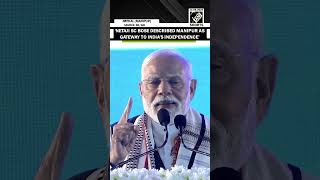 Netaji Subhas Chandra Bose described Manipur as gateway to India’s independence: PM Modi
