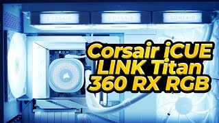 Corsair iCUE LINK Titan 360 RX RGB - Installation Guide