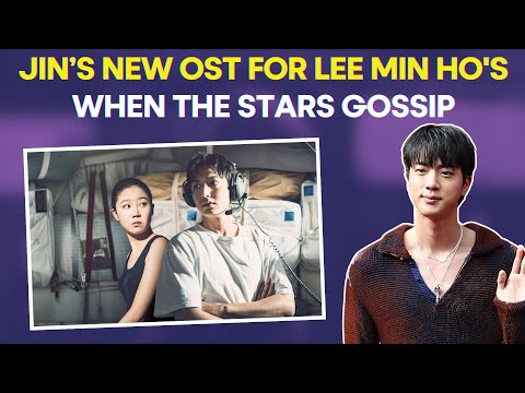 Jin's Soulful OST for When the Stars Gossip Drops | Lee Min Ho's K-Drama Romance & Heartfelt Moments